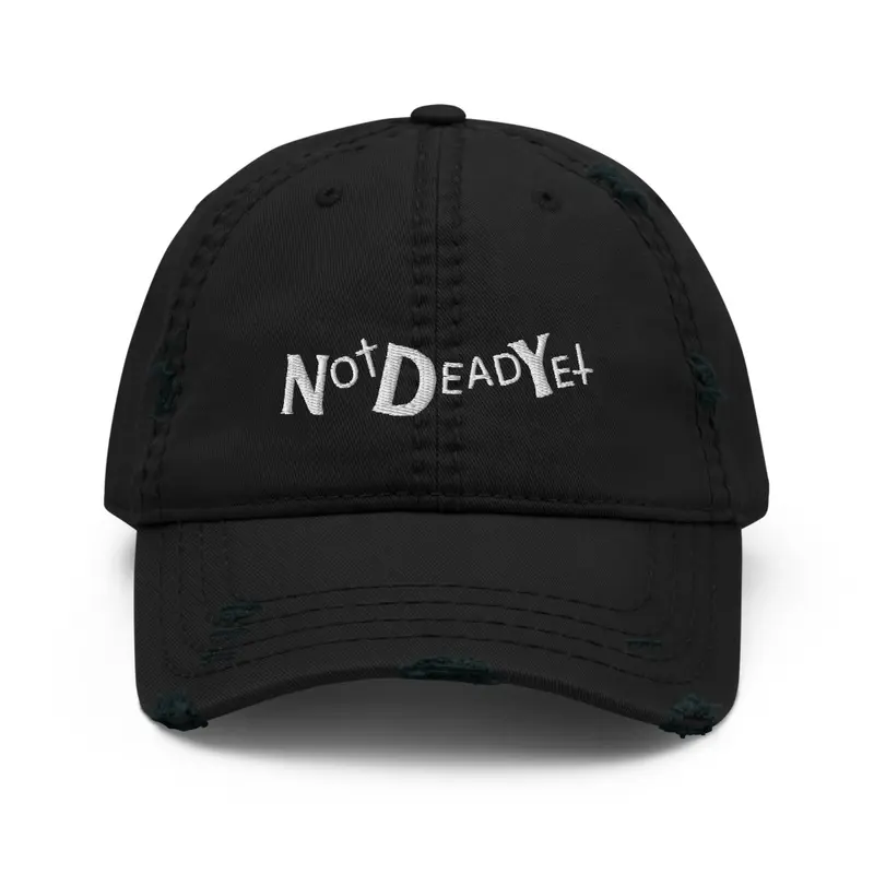 Not Dead Yet Distressed Hat